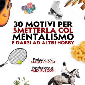 Aroldo Lattarulo/Matteo Filippini - 30 Motivi per smetterla col Mentalismo e darsi ad altri hobby