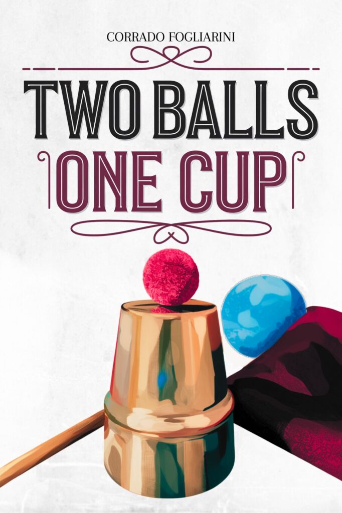 Two Balls, One Cup (Libro) di Corrado Fogliarini